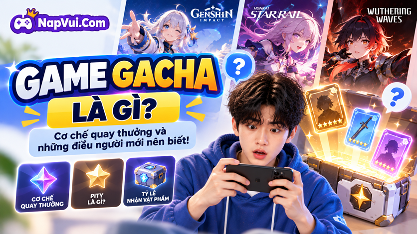 Game Gacha Là Gì? Cơ Chế Quay Thưởng Và Những Điều Người Mới Nên Biết